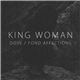 King Woman - Dove / Fond Affections